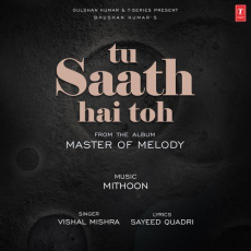 Tu Saath Hai Toh (From Master Of Melody) Tu Saath Hai Toh (From Master Of Melody)