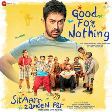 Good For Nothing (From Sitaare Zameen Par) Good For Nothing (From Sitaare Zameen Par)