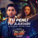 Tu Pehli Tu Aakhri (From The Ba***ds Of Bollywood) - 320 KBPS