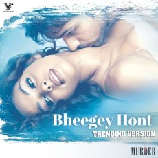 Bheegey Hont - Trending Version From Murder Bheegey Hont - Trending Version From Murder