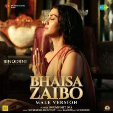 Bhaisa Zaibo (Male Version) (From Binodiini) Bhaisa Zaibo (Male Version) (From Binodiini)